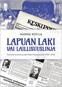 Lapuan laki vai laillisuuslinja : poliittiset levottomuudet Keski-Pohjanmaalla 1929–1932.